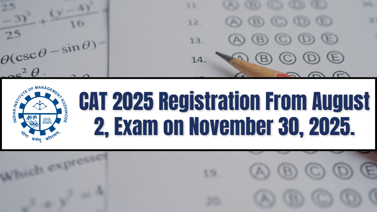 CAT Exam 2025: Official Notification and Registration Expected From August 2nd, Check Fees, Documents Required