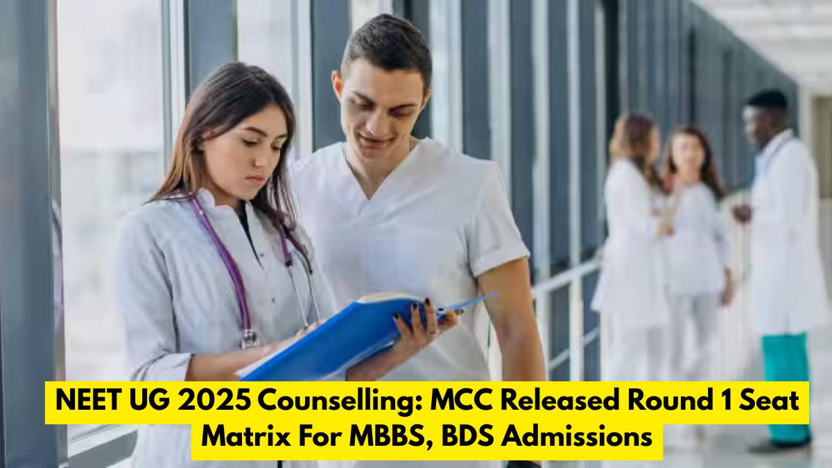 NEET UG 2025 Counselling: MCC Released Round 1 Seat Matrix For MBBS