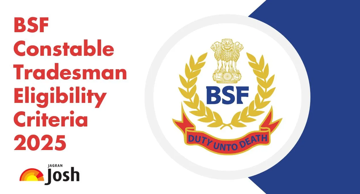 BSF Constable Tradesman Eligibility Criteria 2025: Age Limit and Educational Requirements