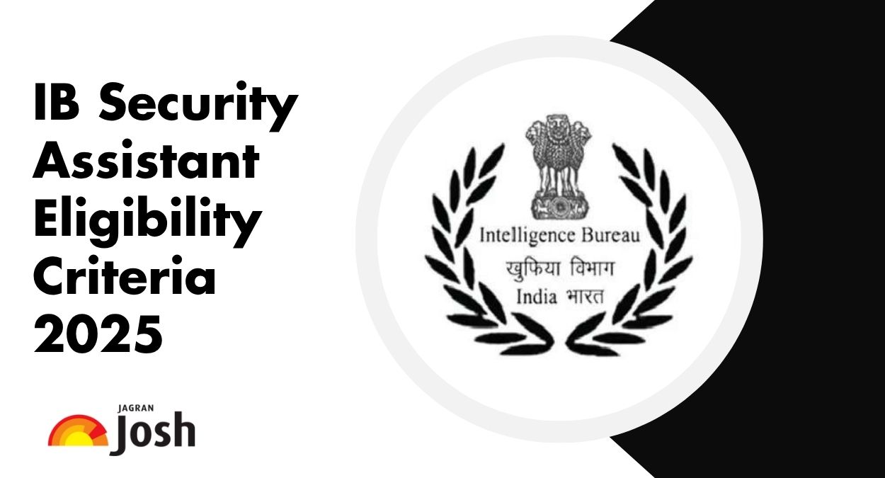 IB Security Assistant Eligibility Criteria 2025: Check Age Limit, Educational Qualification, and Domicile Requirement