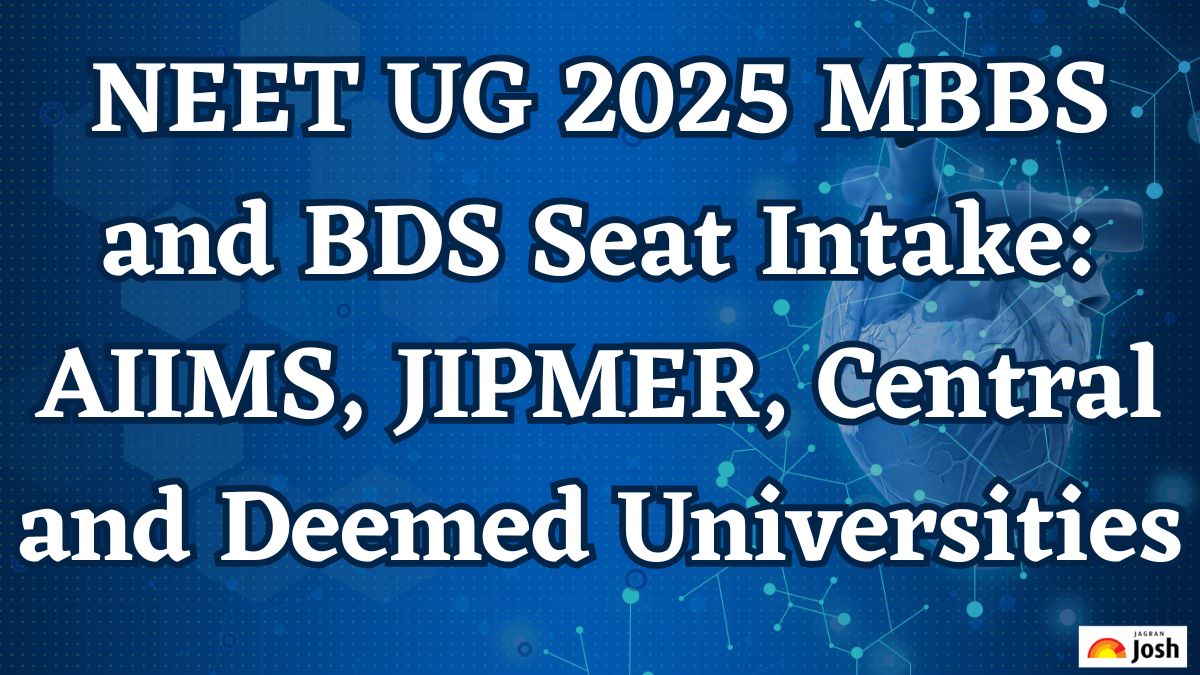 NEET UG 2025 MBBS and BDS Seat Intake: AIIMS, JIPMER, Central and Deemed Universities