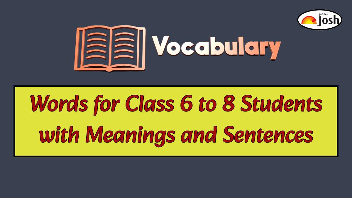 100 Vocabulary Words for Class 6 to 8 Students with Meanings and Sentences
