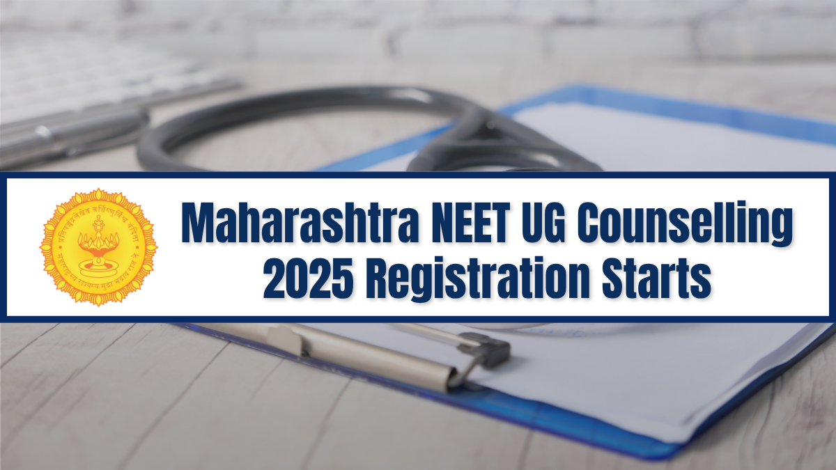 Maharashtra NEET UG counselling 2025: Registration Starts for MBBS, BDS, BHMS Admission; Apply Now