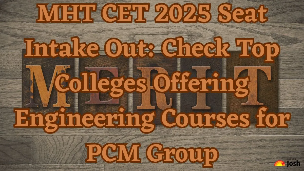MHT CET 2025 Seat Intake Out Check Top Colleges Offering Engineering Courses for PCM Group