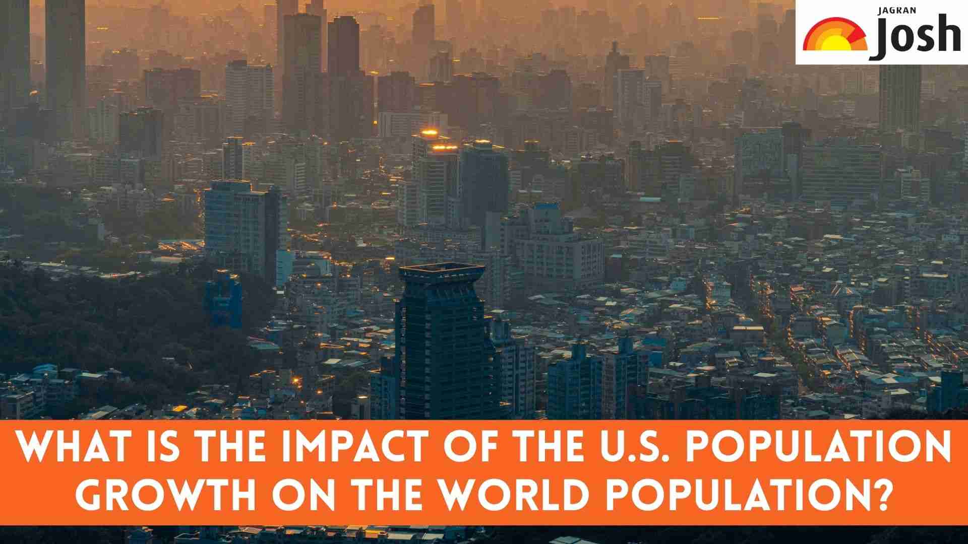 What is the impact of the U.S. Population Growth on the World Population? Check Facts Here