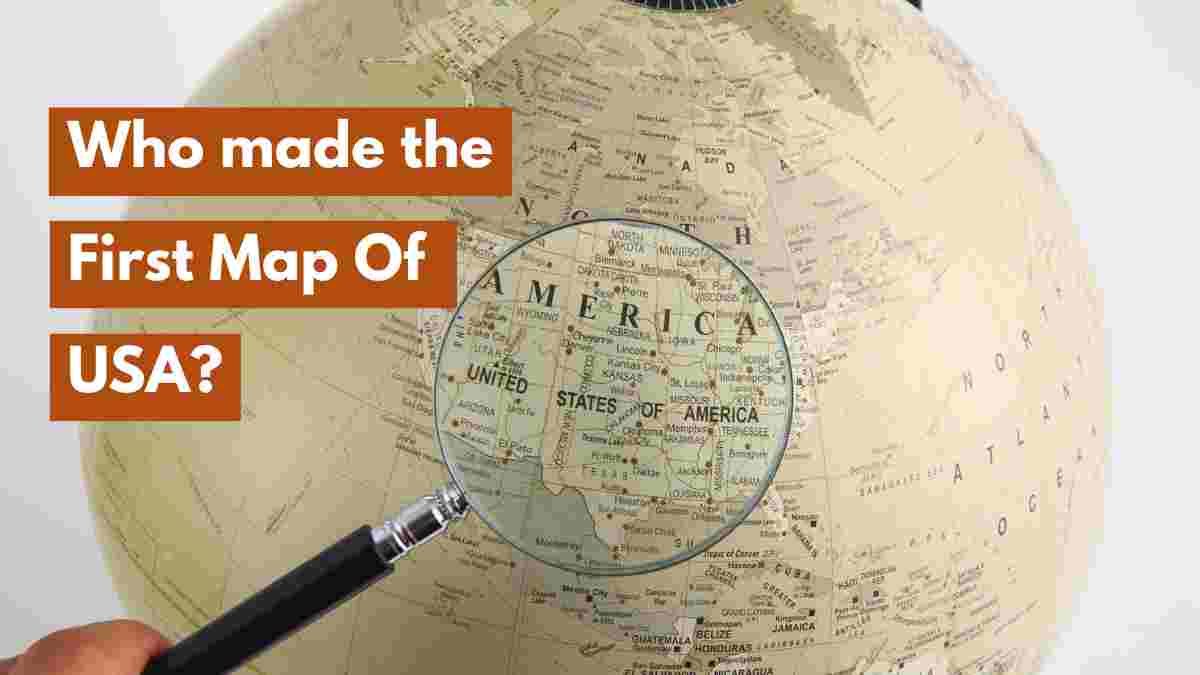 Who Made the First Map of the U.S.? Check Out the Name and Remarkable Story Behind It