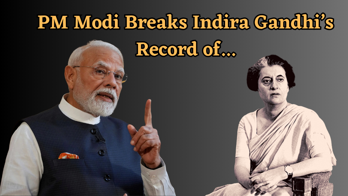 New Milestone Achieved: PM Modi Breaks Indira Gandhi’s Record of…