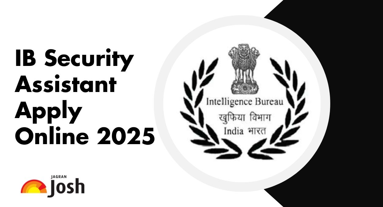 IB Security Assistant Apply Online 2025 Started at mha.gov.in for 4987 Posts, Check More Details Here