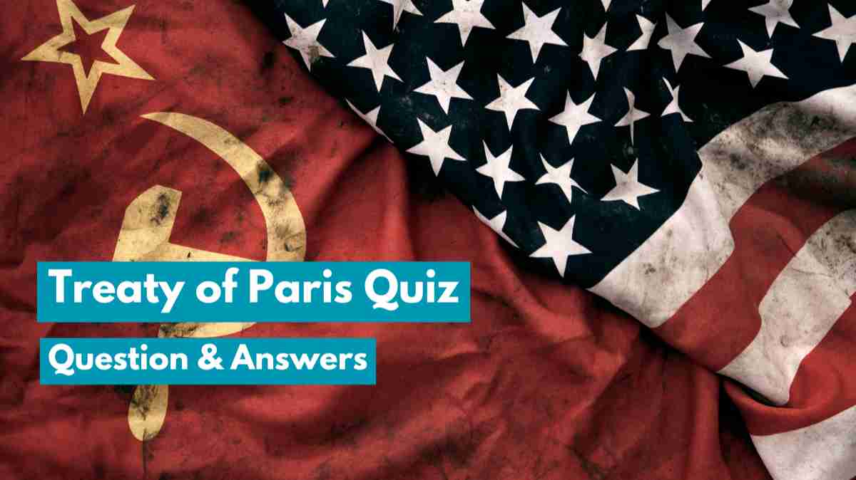 How Well Do You Know About the Treaty of Paris? Check Quiz Questions With Answers and Facts!