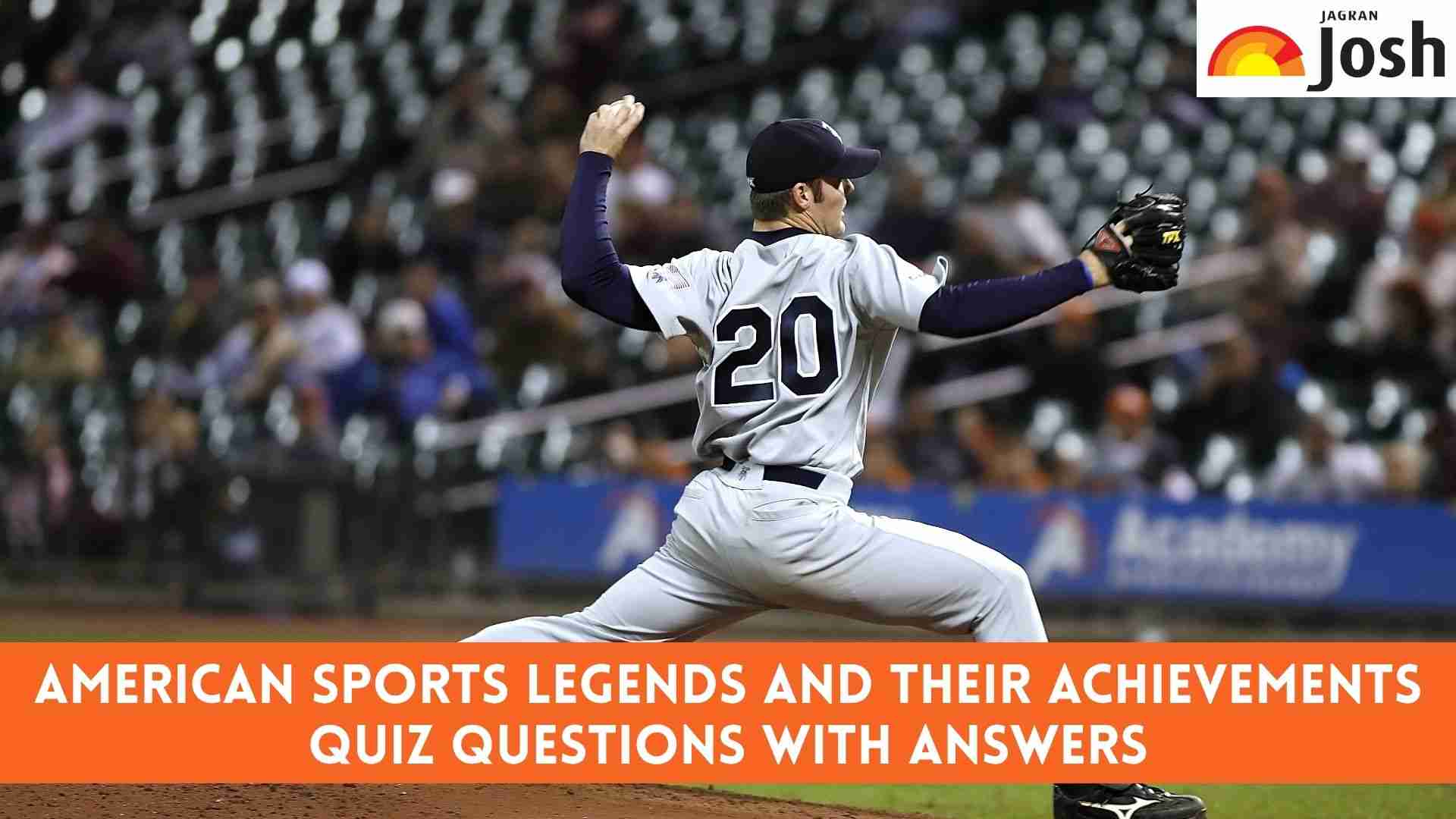How well do you know American Sports Legends and Their Achievements? Check Quiz Questions and Answers with Facts