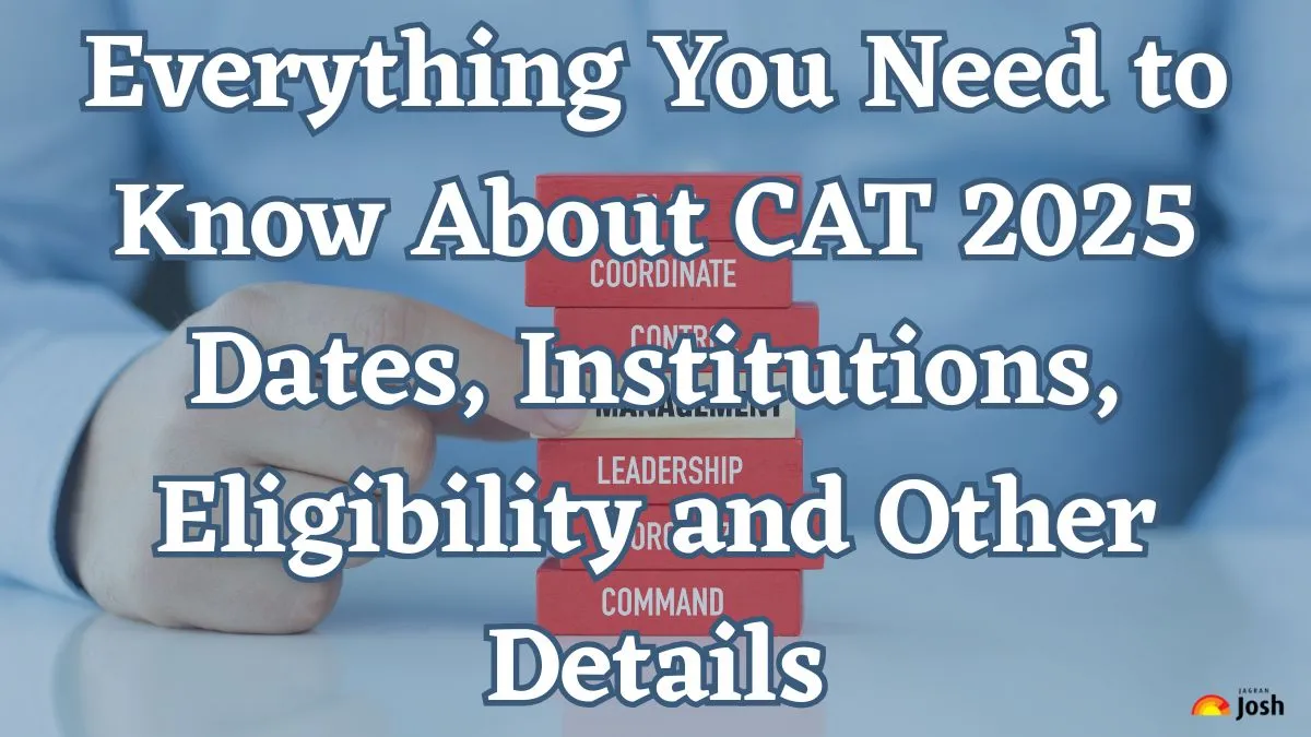 Everything You Need to Know About CAT 2025 Dates, Institutions, Eligibility and Other Details