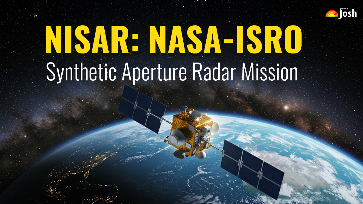 NISAR: NASA-ISRO Synthetic Aperture Radar Mission—Check its Objectives & Characteristics