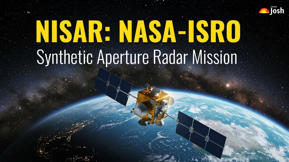 NISAR: NASA-ISRO Synthetic Aperture Radar Mission—Check its Objectives & Characteristics