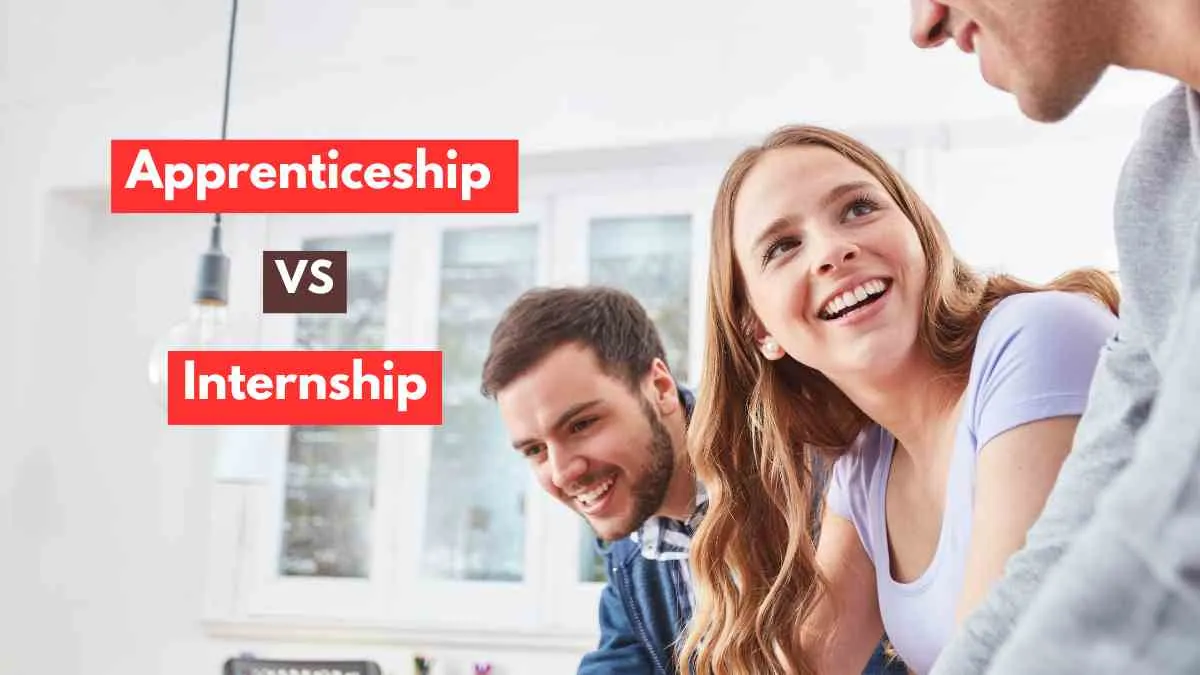 Apprenticeship vs. Internship: Check the Meaning, Differences and Advantages