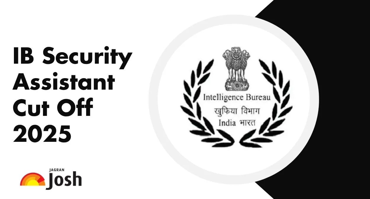 IB Security Assistant Cut Off 2025: Previous Years Cut Off Marks