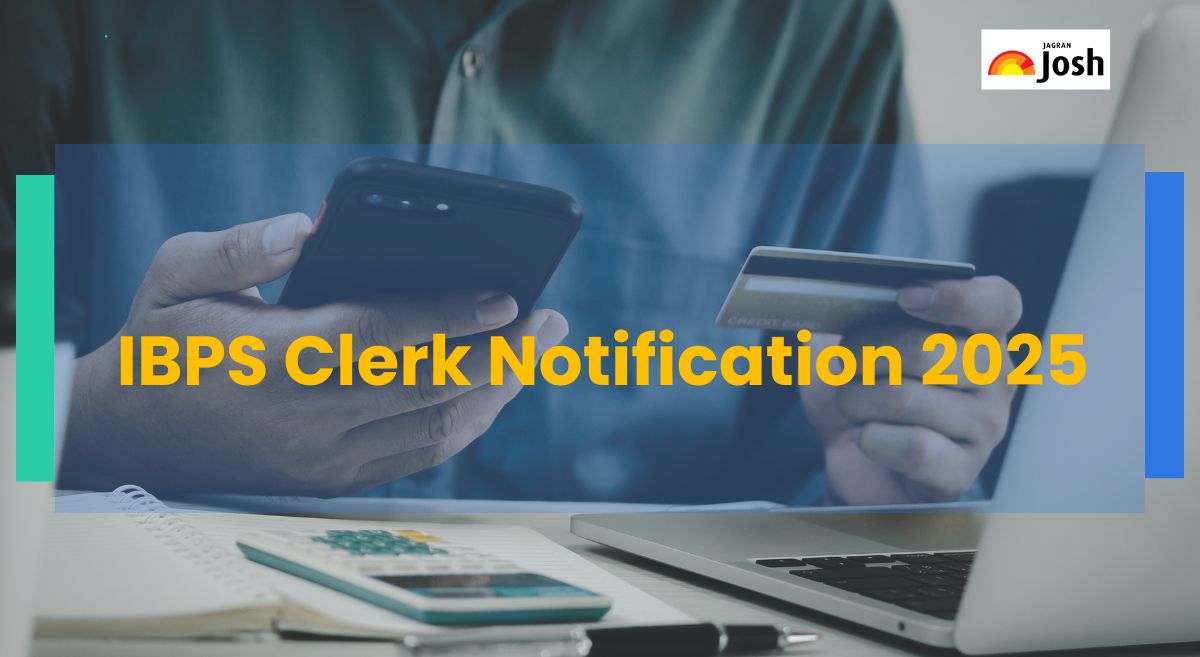IBPS Clerk Notification 2025: ग्राहक सेवा सहगी पद के लिए भर्ती, यहां ibps.in अधिसूचना देखें
