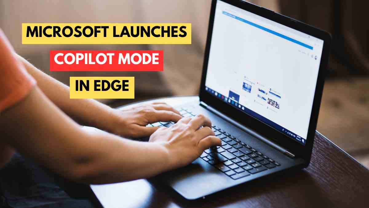 Microsoft Launches Copilot Mode in Edge – Here’s What It Does and How to Use It