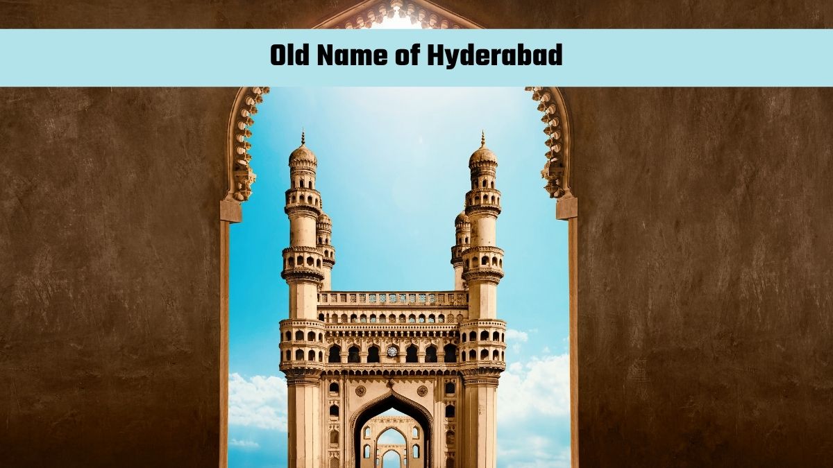 What is the Old Name of Hyderabad?