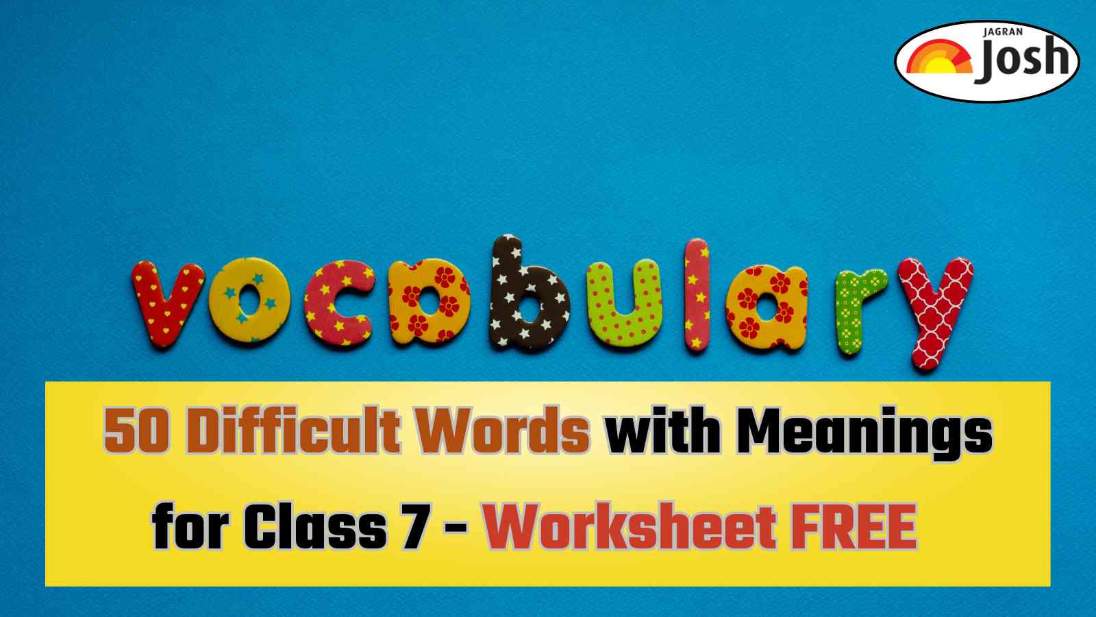 50 Difficult Words with Meanings for Class 7 Students along with Worksheet