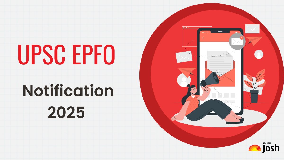 UPSC EPFO Recruitment 2025 Notification Released for 230 Vacancies, Check Application Form Date, Eligibility, Fess Details and More