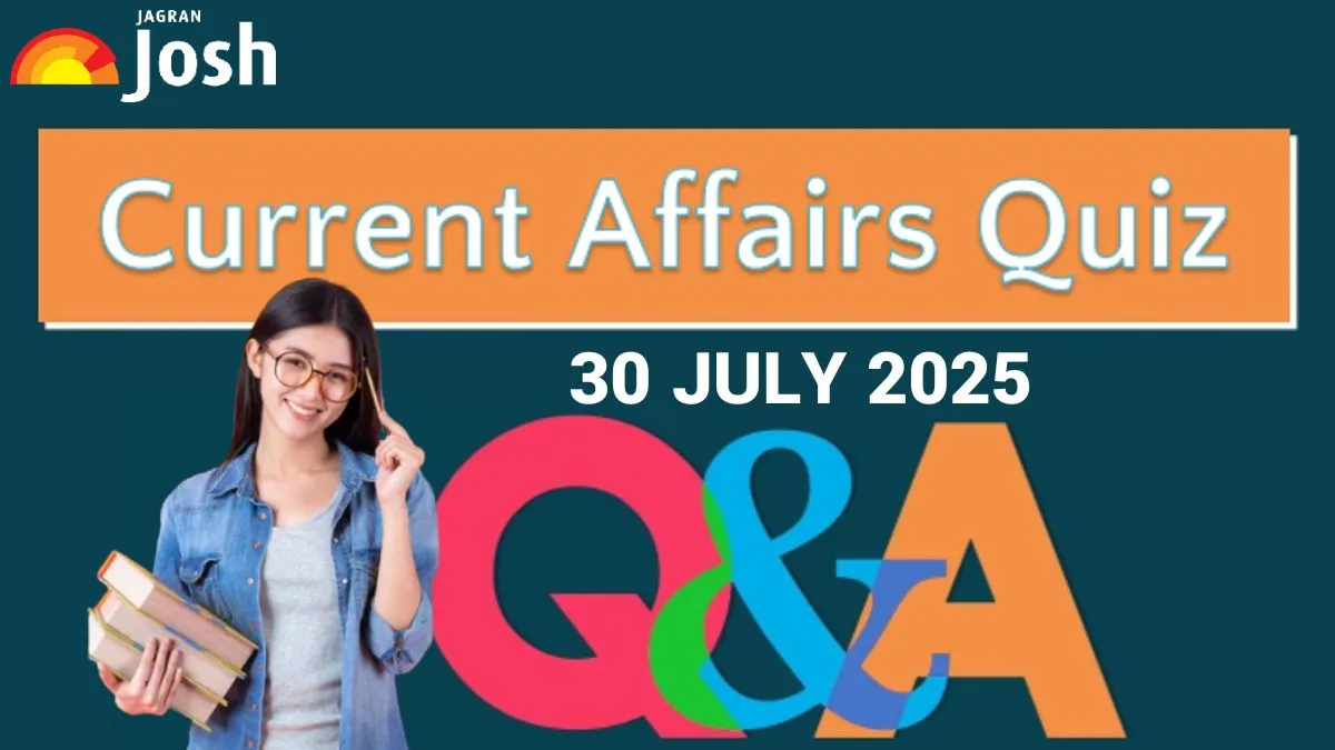 Current Affairs Quiz 30 July 2025