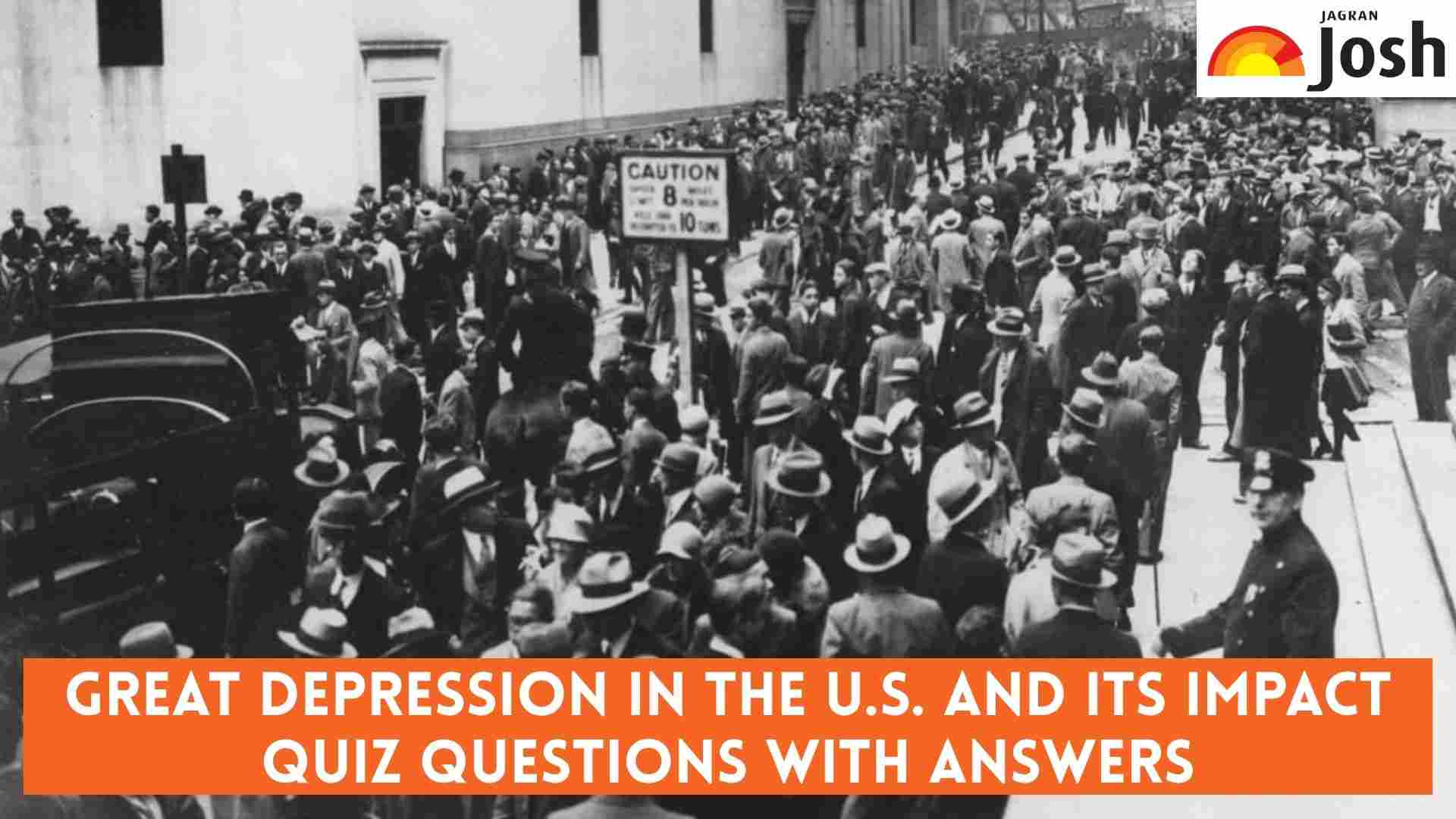 How well do you know the Great Depression in the U.S. and Its Impact? Check Quiz Questions and Answers with Facts