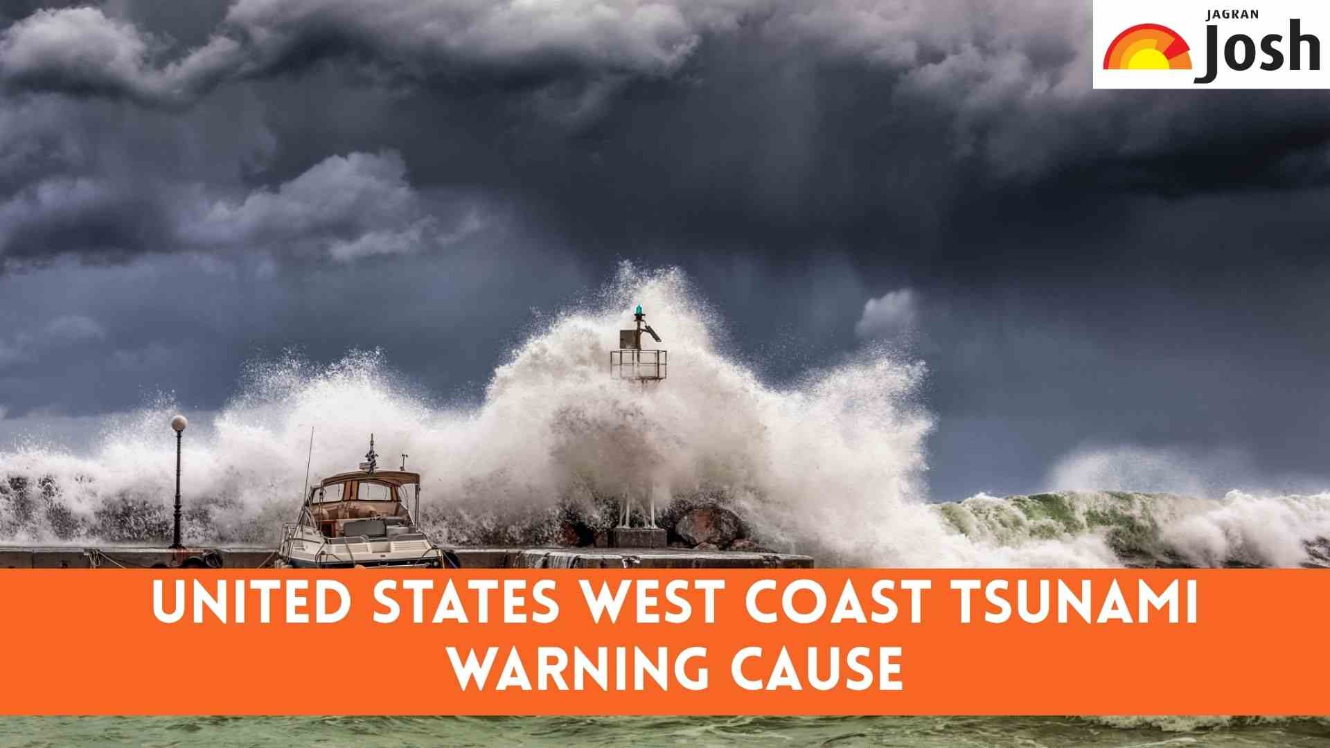 What is the cause behind West Coast Tsunami Warnings in the U.S.?