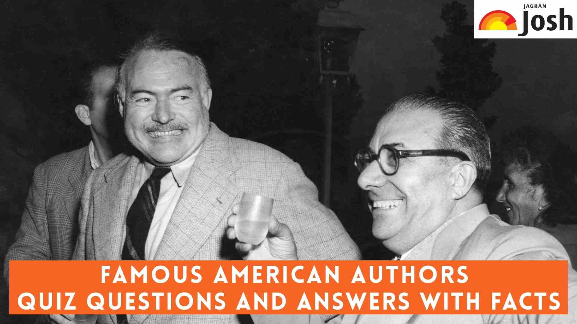 How well do you know Famous American Authors and Their Literary Works? Check Quiz Questions