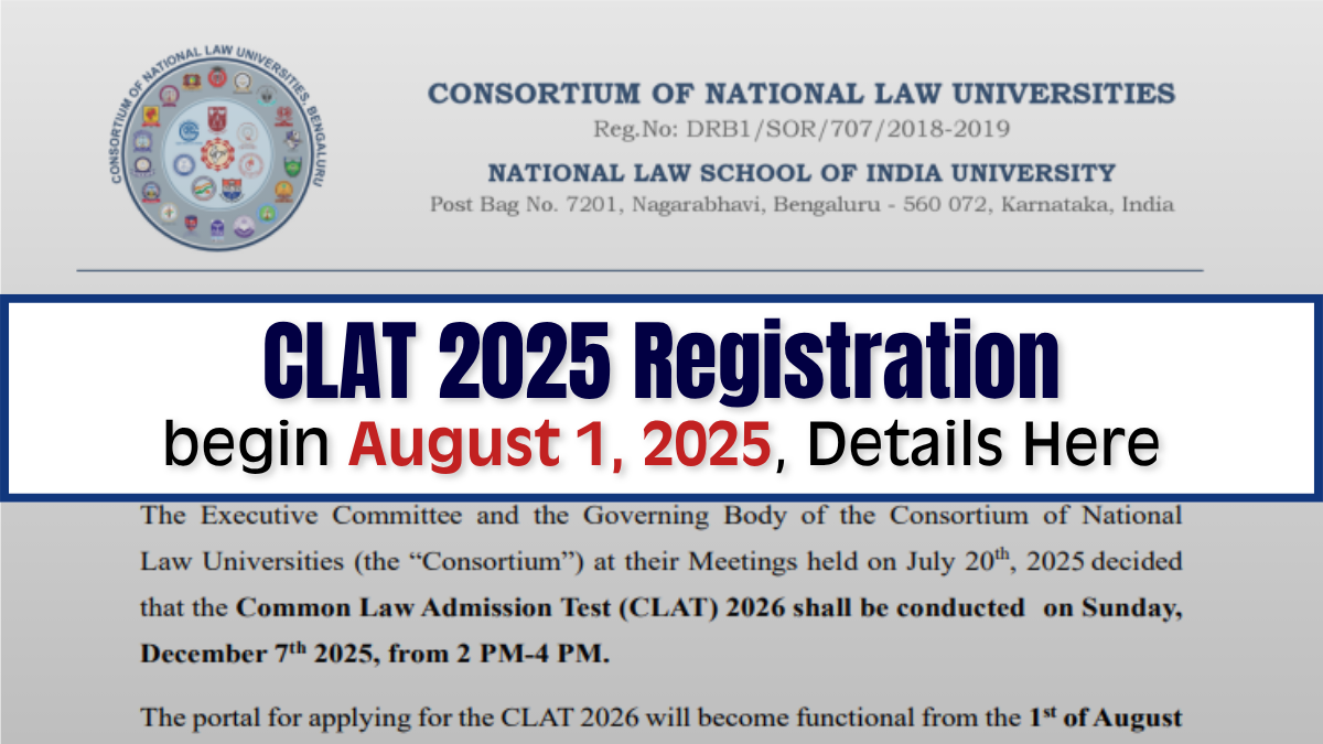 CLAT 2025 Registration Begins August 1 for UG & PG Law Courses - Apply Now at consortiumofnlus.ac.in
