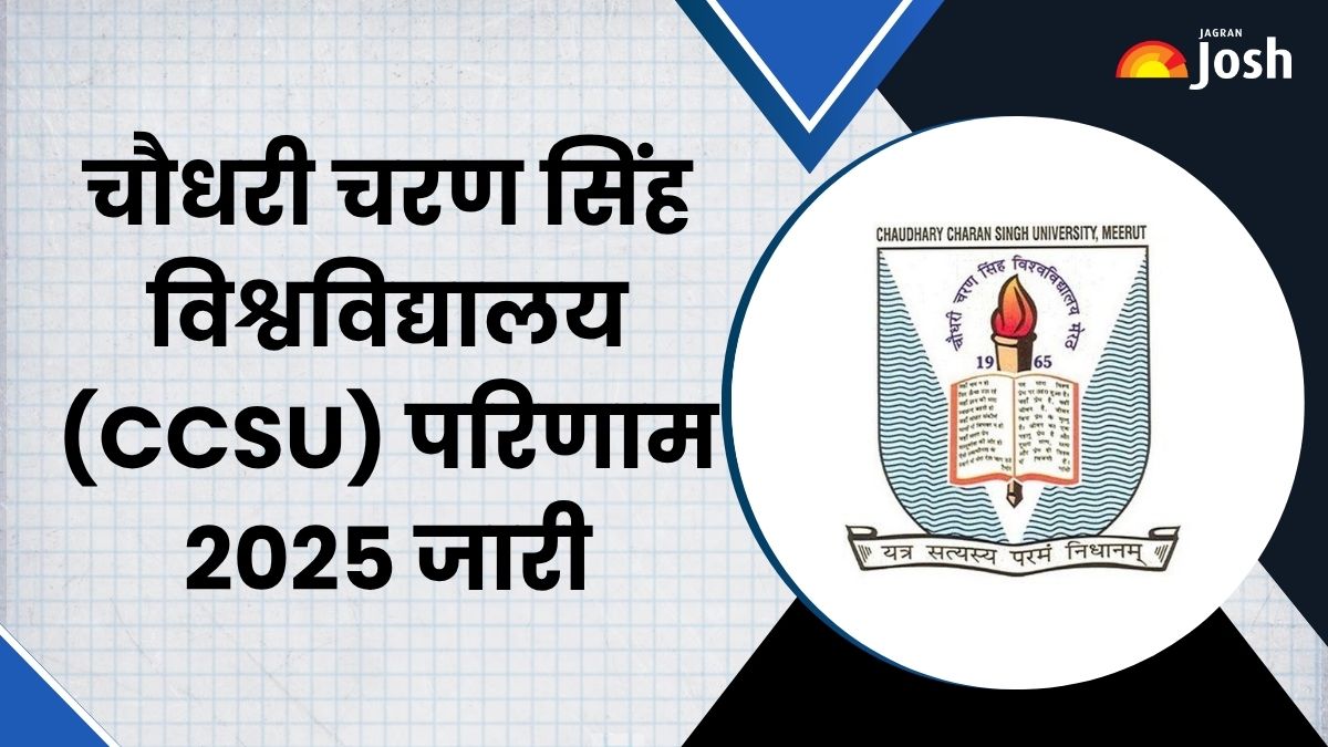CCS University Result 2025 OUT: चौधरी चरण सिंह यूनिवर्सिटी रिजल्ट ccsuniversity.ac.in जारी, यहां करें चेक