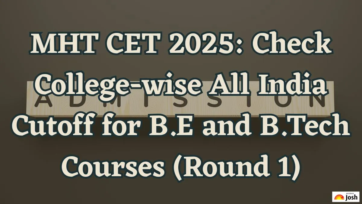 MHT CET 2025 Check College-wise All India Cutoff for B.E and B.Tech Courses (Round 1)