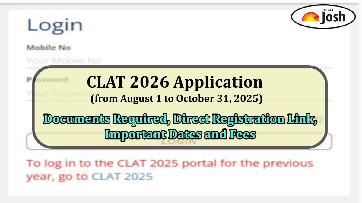 CLAT 2026 Application Details: Documents Required, Direct Registration Link, Important Dates and Fees