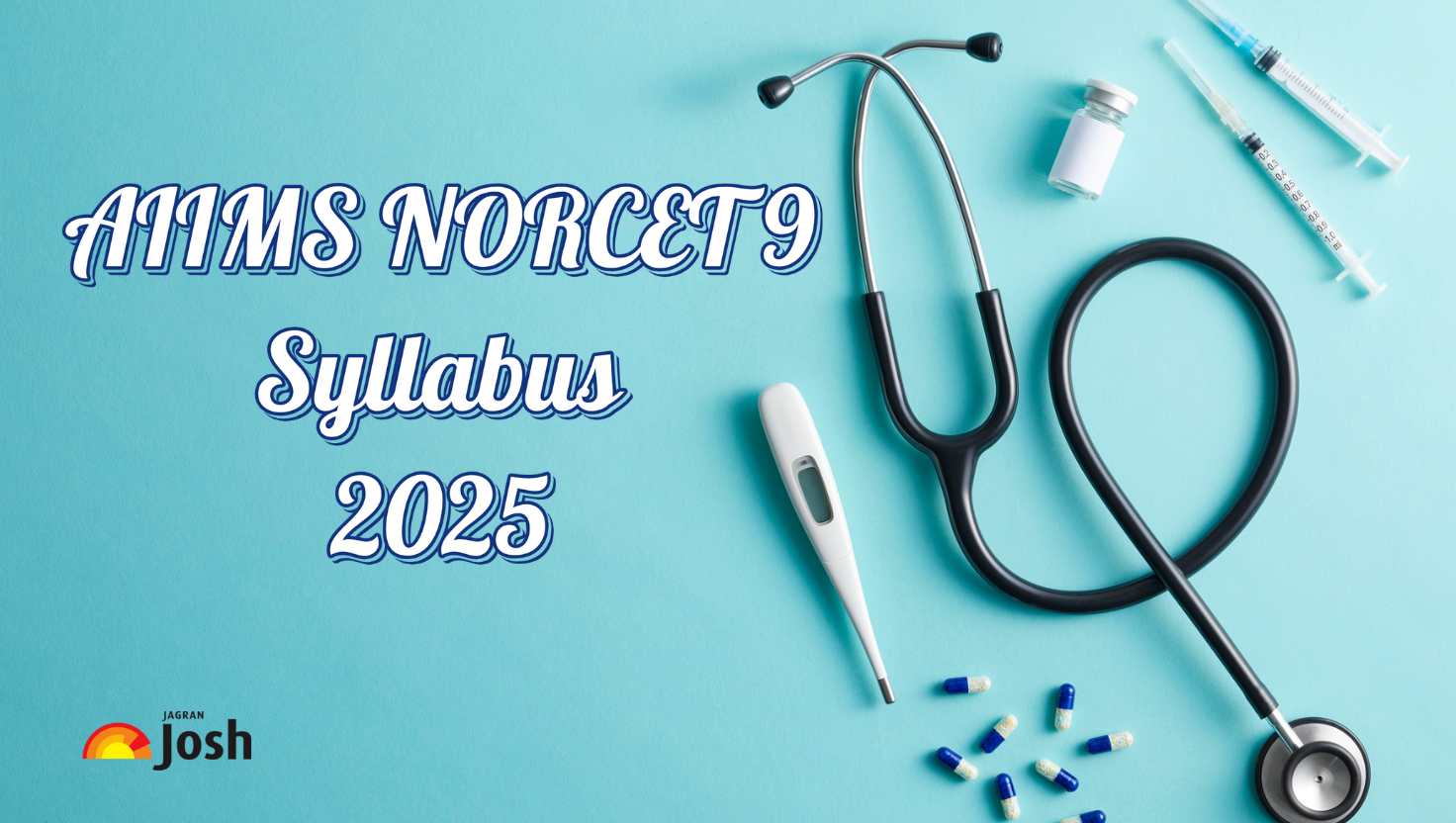 AIIMS NORCET 9 Syllabus 2025: Check Exam Pattern and Subject-wise Topics, Download PDF