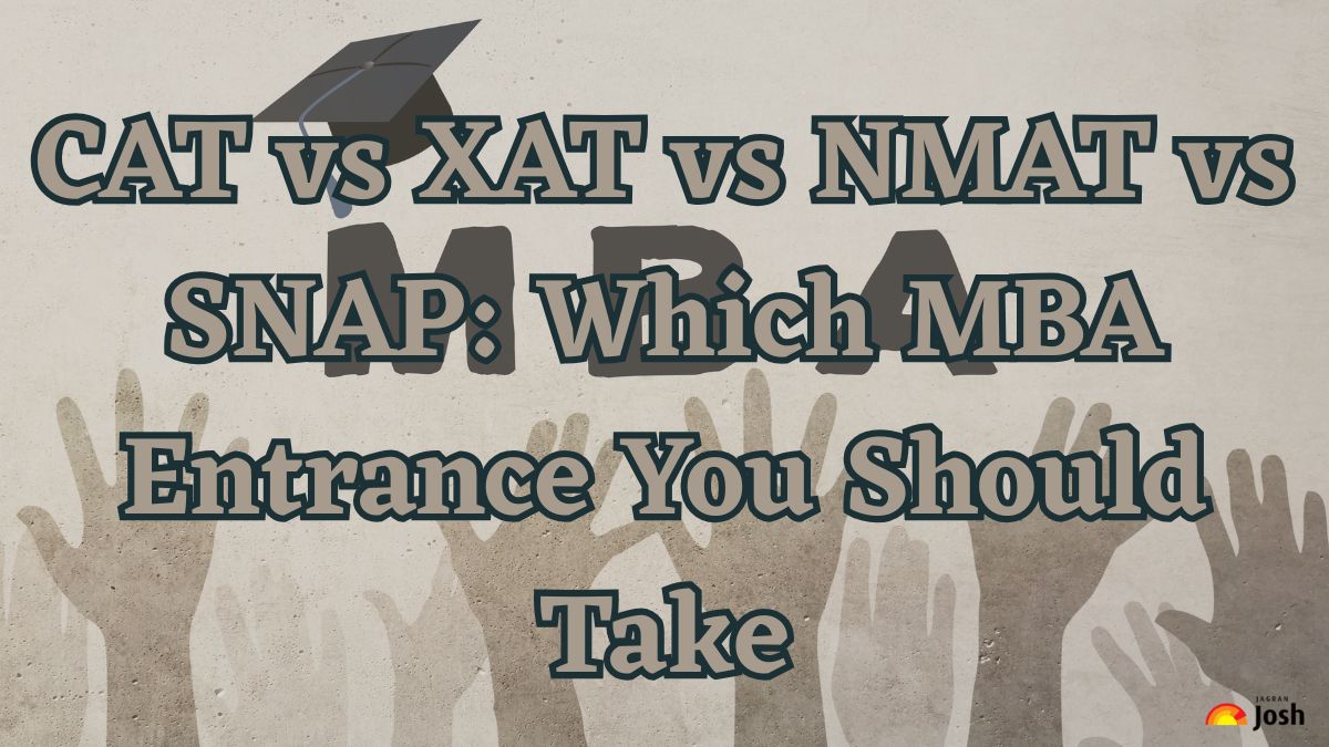 CAT vs XAT vs NMAT vs SNAP: Which MBA Entrance You Should Take