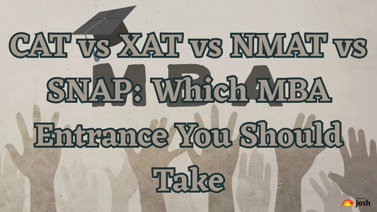 CAT vs XAT vs NMAT vs SNAP Which MBA Entrance You Should Take?