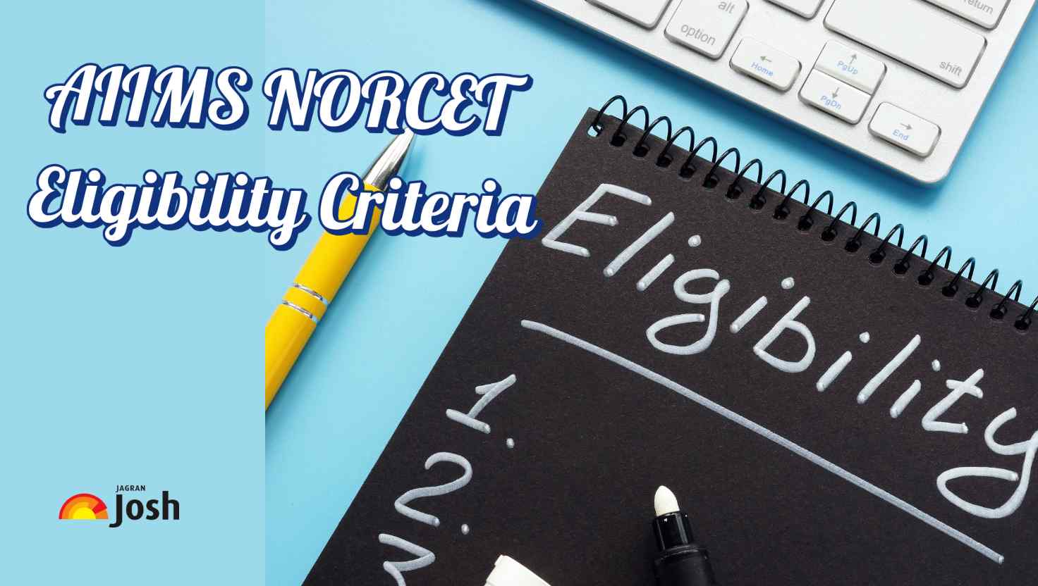 AIIMS NORCET 9 Eligibility Criteria 2025: Age Limit, Relaxation and Education Qualification

