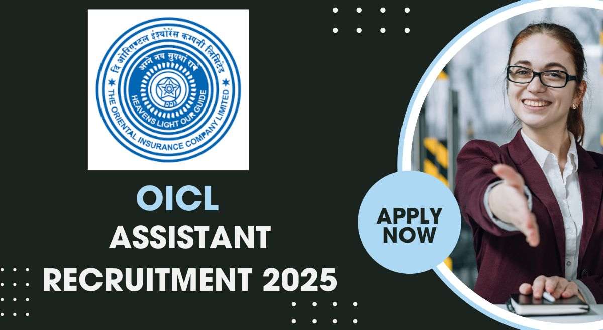 OICL Assistant Recruitment 2025: मौका! 500 पदों पर ओरिएंटल इंश्योरेंस कंपनी में 10वीं, 12वीं पास के लिए भर्तियां