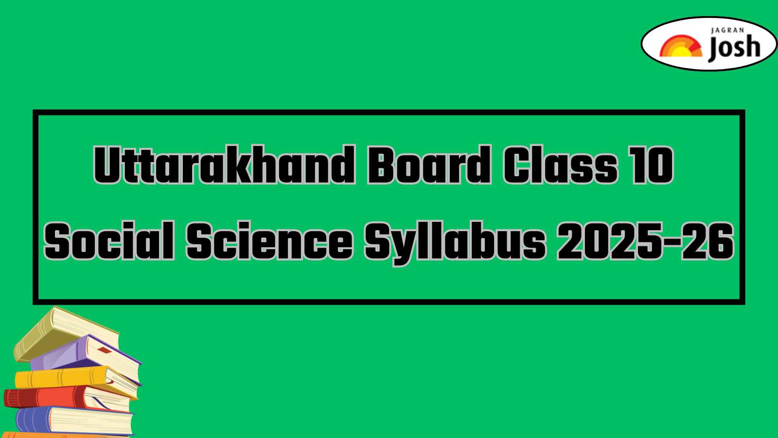 Uttarakhand UBSE Class 10 Social Science Syllabus 2025-26: Download FREE PDF For Board Exam!
