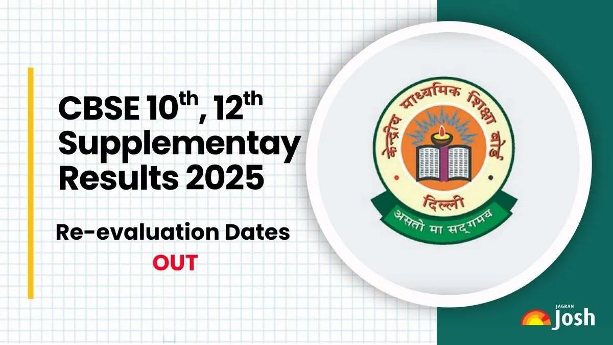 CBSE Supplementary Results 2025: Class 10, 12 Re-evaluation Dates Announced, Check Complete Details Here.
