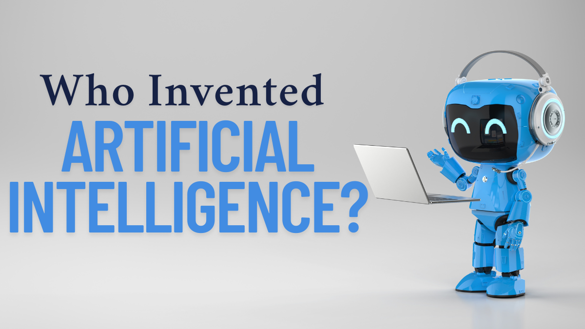 Who Invented Artificial Intelligence? Know All About the Discovery of AI
