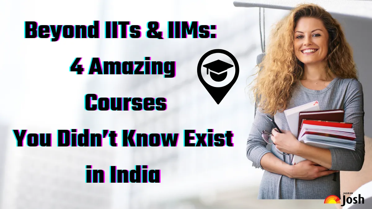 Beyond IITs and IIMs 4 Amazing Courses You Didnt Know Exist in India