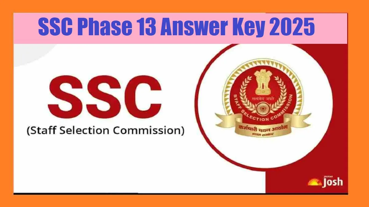 Get all details for SSC Phase 13 Answer Key 2025 here