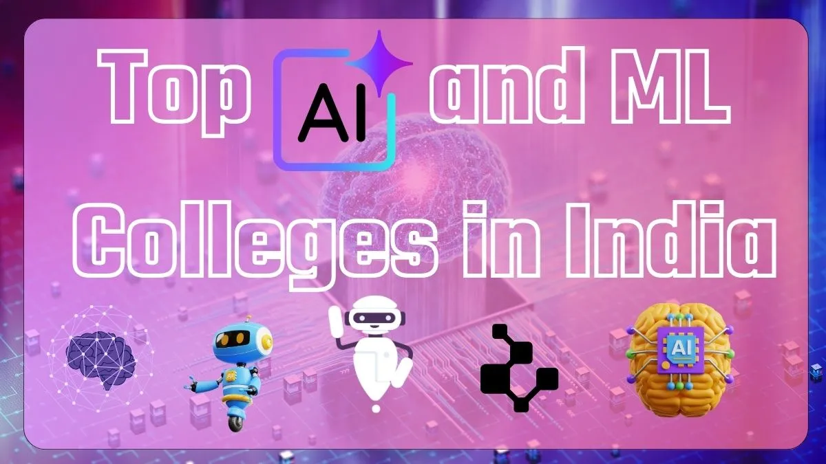 Top AI and ML Colleges in India