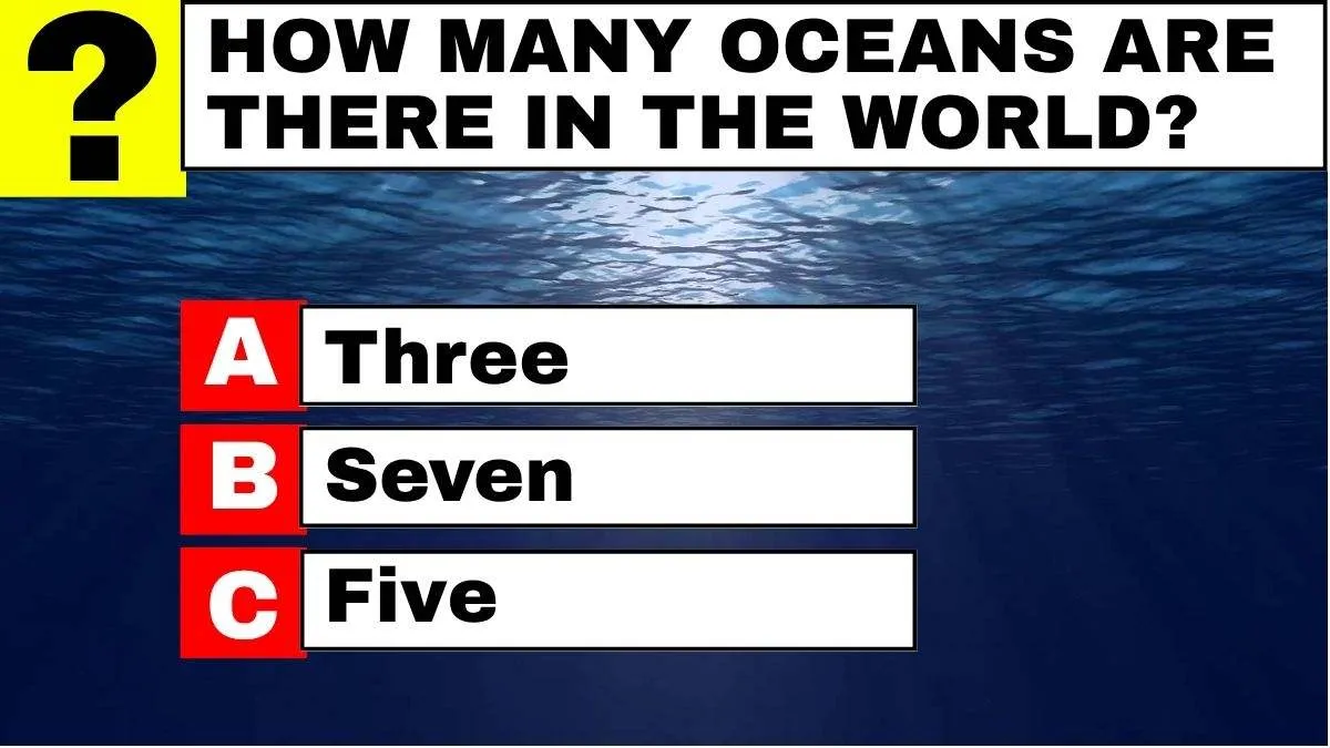 Trivia question: How many oceans are there in the world?