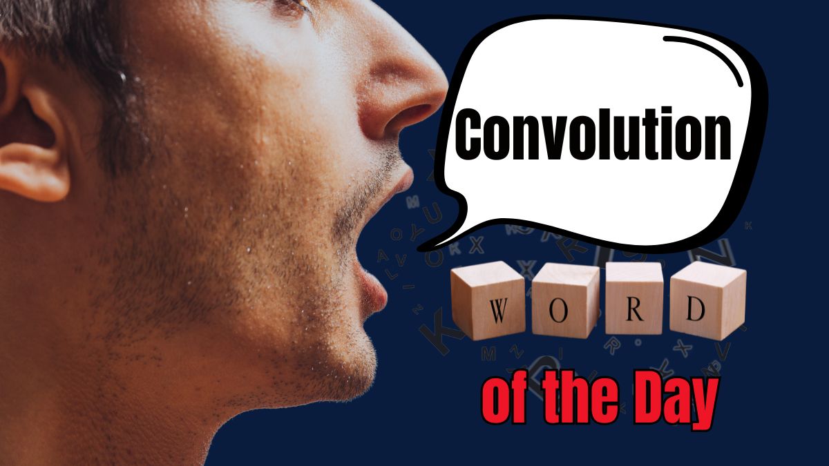 Word of the Day: Convolution Meaning; August 07, 2025
