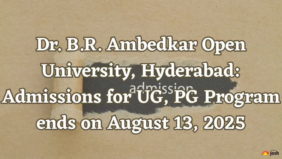 Dr. B.R. Ambedkar Open University, Hyderabad: Admissions for UG, PG Program ends on August 13, 2025