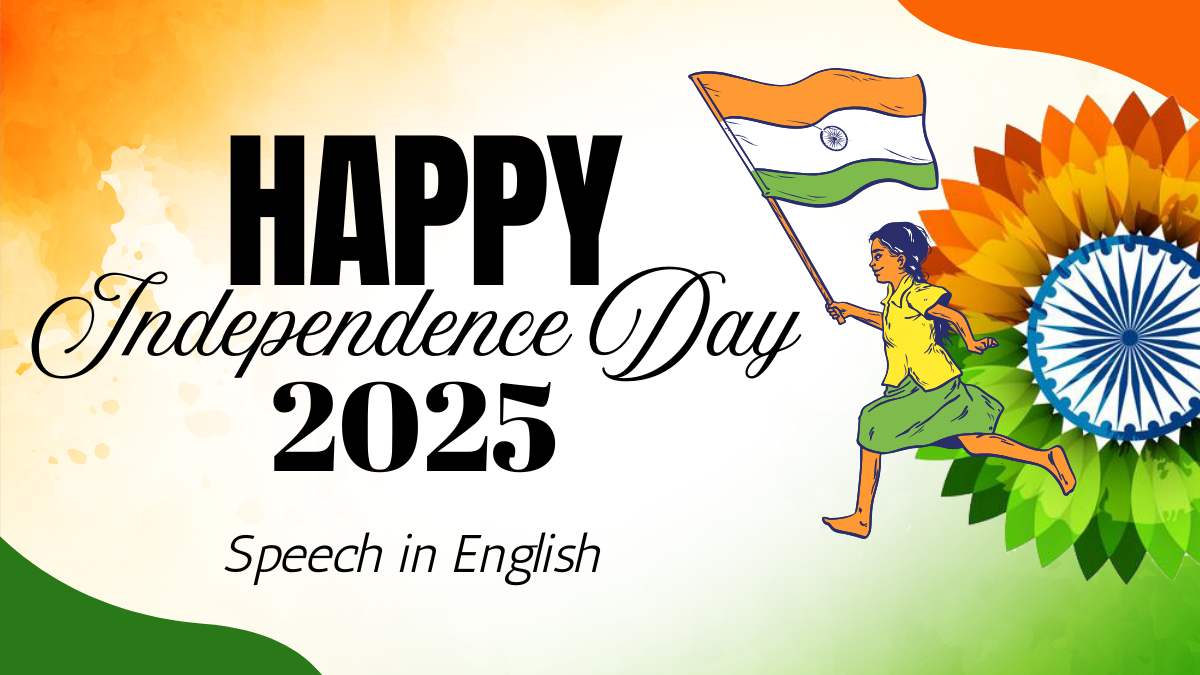 Independence Day 2025 Speech: Long and Short 15 August Speeches in English for Students