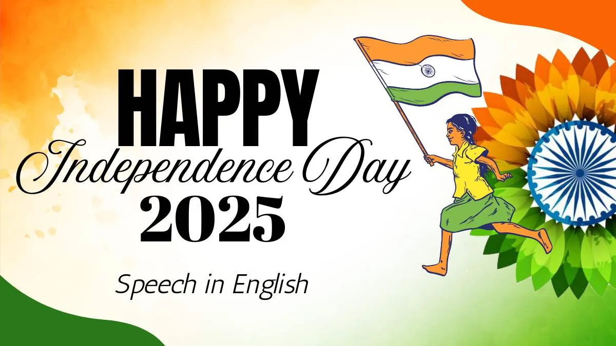 Independence Day 2025 Speech: Long and Short 15 August Speeches in English for Students