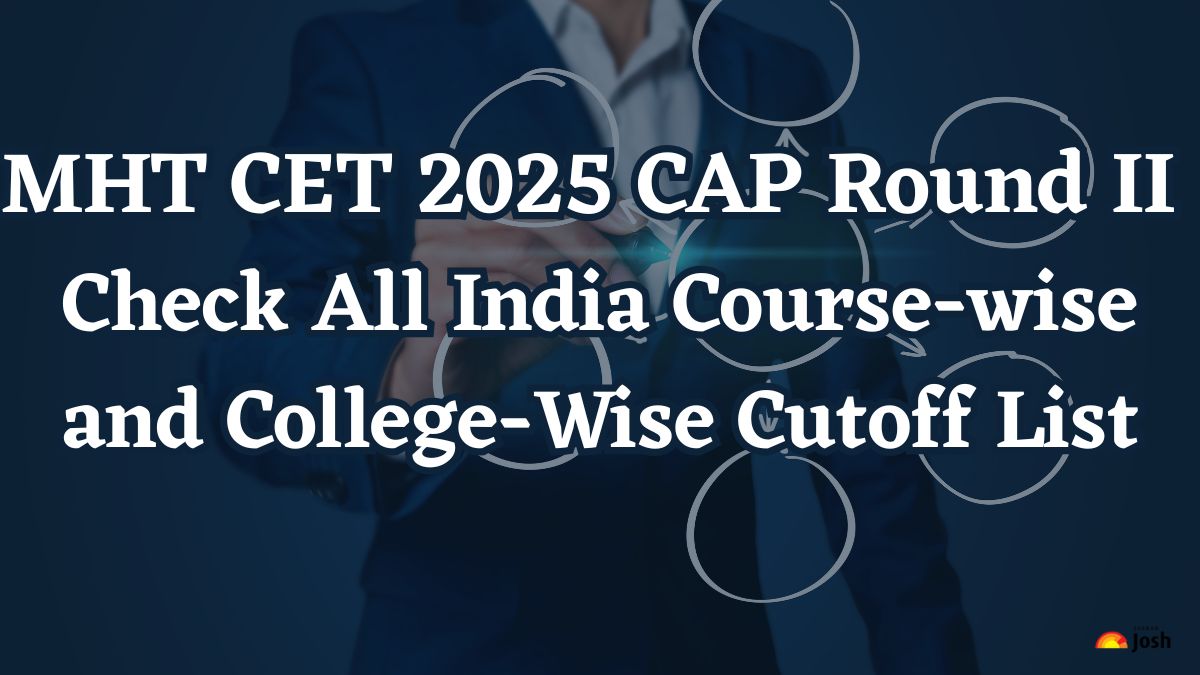 MHT CET 2025 CAP Round II: Check All India Course-wise and College-Wise Cutoff List - Jagran Josh