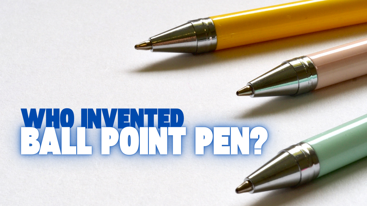 Who Invented Ball Point Pen?
